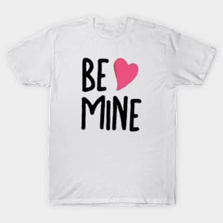 Be mine valentine T-Shirt